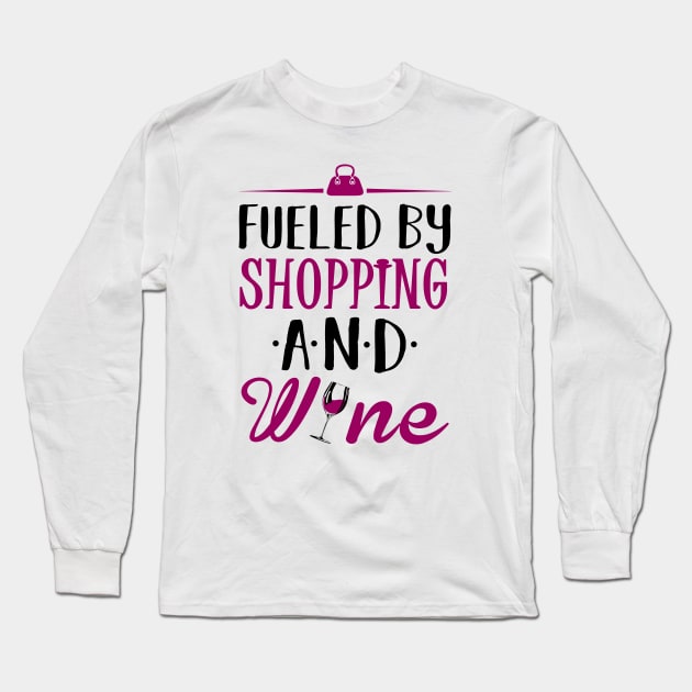Fueled by Shopping and Wine Long Sleeve T-Shirt by KsuAnn
